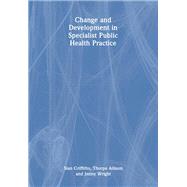 Change and Development in Specialist Public Health Practice