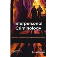 Interpersonal Criminology: Revisiting Interpersonal Crimes and Victimization