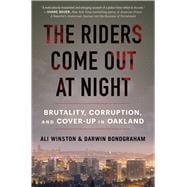 The Riders Come Out at Night Brutality, Corruption, and Cover-up in Oakland,9781982168599