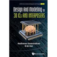 Design and Modeling for 3d Ics and Interposers