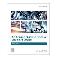 An Applied Guide to Process and Plant Design