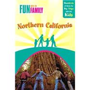 Fun with the Family Northern California, 7th; Hundreds of Ideas for Day Trips with the Kids