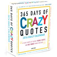 365 Days of Crazy Quotes 2016 Calendar