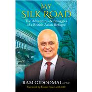 My Silk Road The Adventures & Struggles of a British Asian Refugee