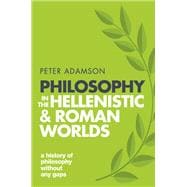 Philosophy in the Hellenistic and Roman Worlds A History of Philosophy without any gaps, Volume 2