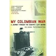 My Colombian War A Journey Through the Country I Left Behind