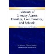 Portraits of Literacy Across Families, Communities, and Schools: Intersections and Tensions