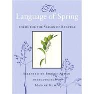 The Language of Spring Poems for the Season of Renewal