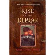 Rise of the Dibor: The White Lion Chronicles