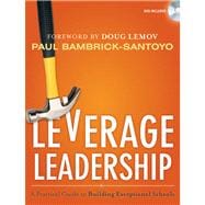 Leverage Leadership : A Practical Guide to Building Exceptional Schools