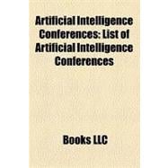 Artificial Intelligence Conferences : List of Artificial Int..., 9781156208601