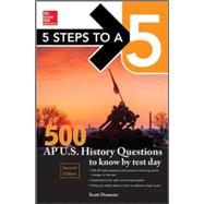 5 Steps to a 5 500 AP US History Questions to Know by Test Day, 2nd edition
