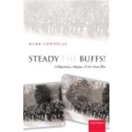 Steady The Buffs! A Regiment, a Region, and the Great War