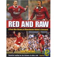 Red and Raw A Post-War History of Manchester United v Liverpool