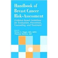 Handbook of Breast Cancer Risk-Assessment:  Evidence-Based Guidelines for Evaluation, Prevention, Counseling, and Treatment