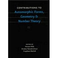 Contributions to Automorphic Forms Geometry and Number Theory