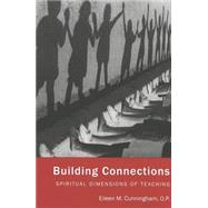 Building Connections : Spiritual Dimensions of Teaching