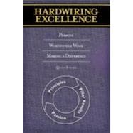 Hardwiring Excellence: Purpose, Worthwhile Work, Making A Difference