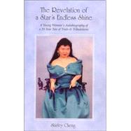The Revelation Of A Star's Endless Shine: A Young Woman's Autobiography Of A 20-year Tale Of Trials & Tribulations