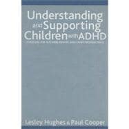 Understanding and Supporting Children with ADHD : Strategies for Teachers, Parents and Other Professionals