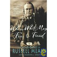 Where White Men Fear to Tread : The Autobiography of Russell Means