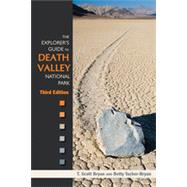 The Explorer's Guide to Death Valley National Park, Third Edition, 3rd Edition