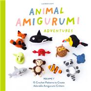 Animal Amigurumi Adventures Vol. 1 15 Crochet Patterns to Create Adorable Amigurumi Critters