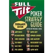 The Full Tilt Poker Strategy Guide Tournament Edition