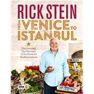 Rick Stein: From Venice to Istanbul Discovering the Flavours of the Eastern Mediterranean,9781849908603