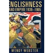 Englishness And Empire 1939-1965