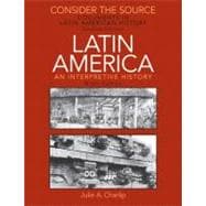 Consider the Source Documents in Latin American History for Latin America: An Interpretive History