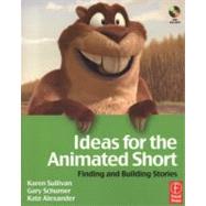 Ideas for the Animated Short : Finding and Building Stories