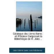 Catalogue des Livres Rares et Praccieux Composant la Bibliothauque de M Jules