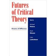 Futures of Critical Theory Dreams of Difference