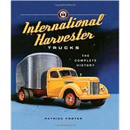 International Harvester Trucks The Complete History