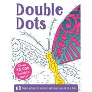 Double Dots 60 Hidden Pictures to Discover and Colour One Dot at a Time