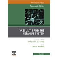Vasculitis and the Nervous System, an Issue of Neurologic Clinics