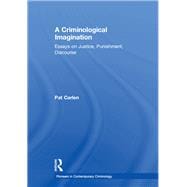 A Criminological Imagination: Essays on Justice, Punishment, Discourse