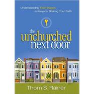 Unchurched Next Door : Understanding Faith Stages As Keys to Sharing Your Faith