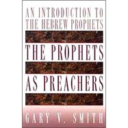 The Prophets as Preachers An Introduction to the Hebrew Prophets