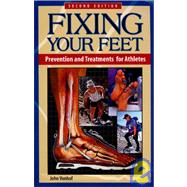 Fixing Your Feet : Prevention and Treatments for Athletes