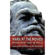 Marx at the Movies Revisiting History, Theory and Practice