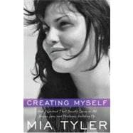 Creating Myself : How I Learned That Beauty Comes in All Shapes, Sizes, and Packages, Including Me
