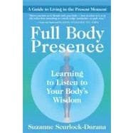 Full Body Presence Learning to Listen to Your Body's Wisdom
