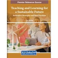 Teaching and Learning for a Sustainable Future: Innovative Strategies and Best Practices