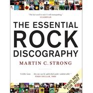 The Essential Rock Discography Complete Discographies Listing Every Track Recorded by More Than 1,200 Artists