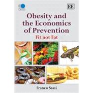 Obesity and the Economics of Prevention : Fit not Fat