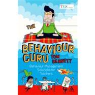 The Behaviour Guru Behaviour Management Solutions for Teachers