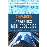 Advanced Analytics Methodologies Driving Business Value with Analytics