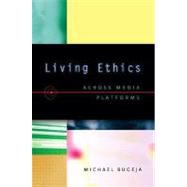 Living Ethics Across Media Platforms